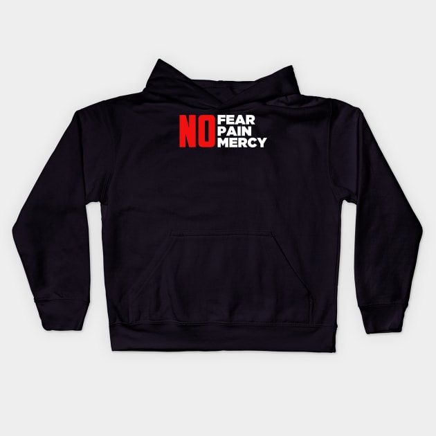 No Fear No Pain No Mercy Kids Hoodie by oskibunde